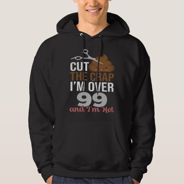 Sudadera Cut The Crap I m Over 99 (Anverso)