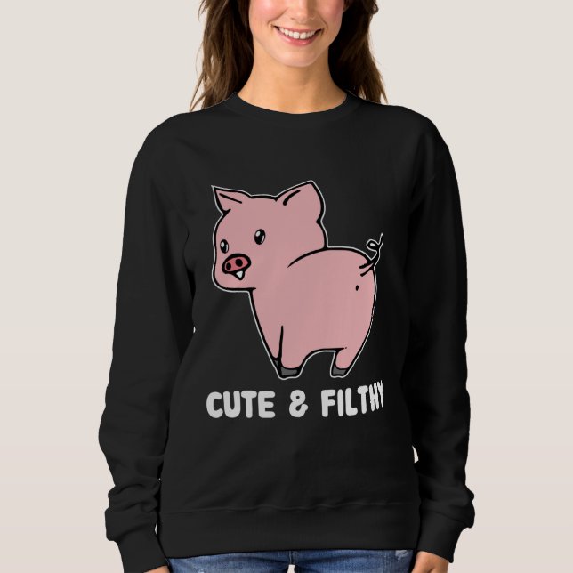 Sudadera Cute And Filthy Pig (Anverso)