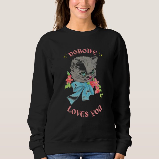Sudadera Cute Animals Cat Nobody Loves You  Quote Kitten (Anverso)