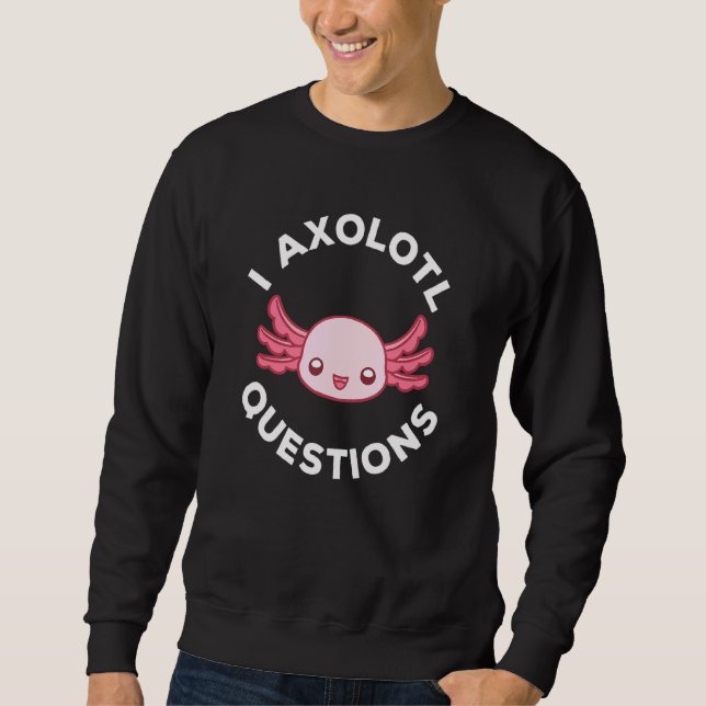 Sudadera Cute Axolotl I Axolotl Preguntas 6 (Anverso)