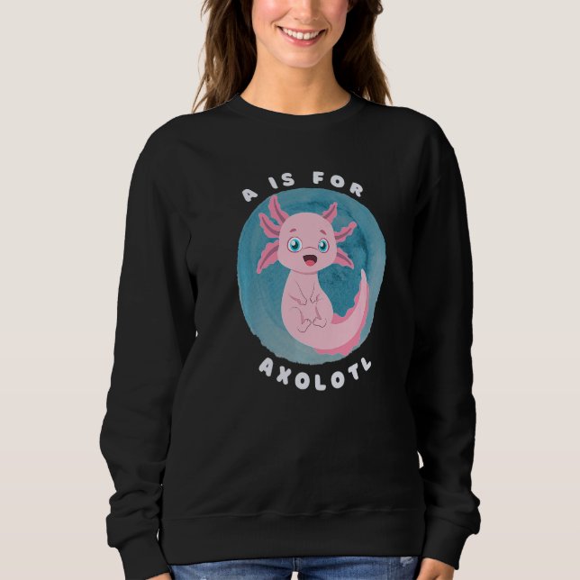 Sudadera Cute Axolotl Salamander A is for Axolotl Aquatic A (Anverso)