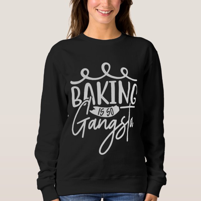 Sudadera Cute Baking Is So Gangsta Baking Bakery Cupcakes P (Anverso)