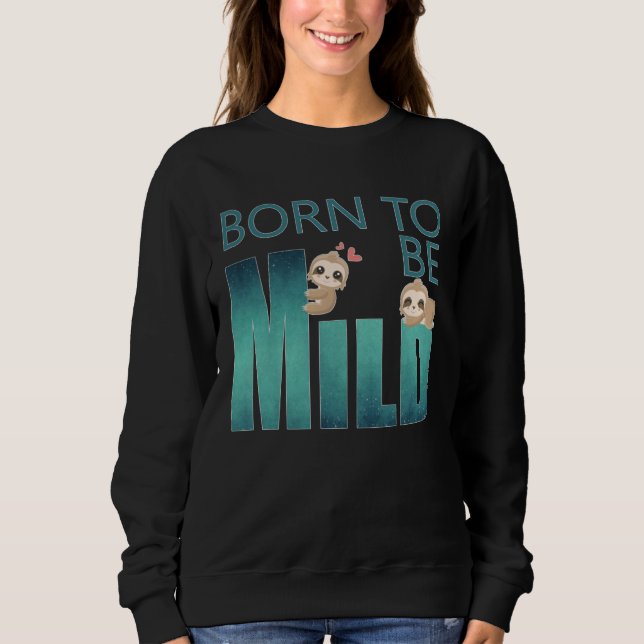 Sudadera Cute Born to be Mild Sloth (Anverso)