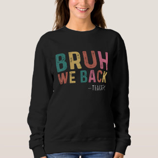 Sudadera Cute Bruh We Back Teachers Kids  Back To School 1