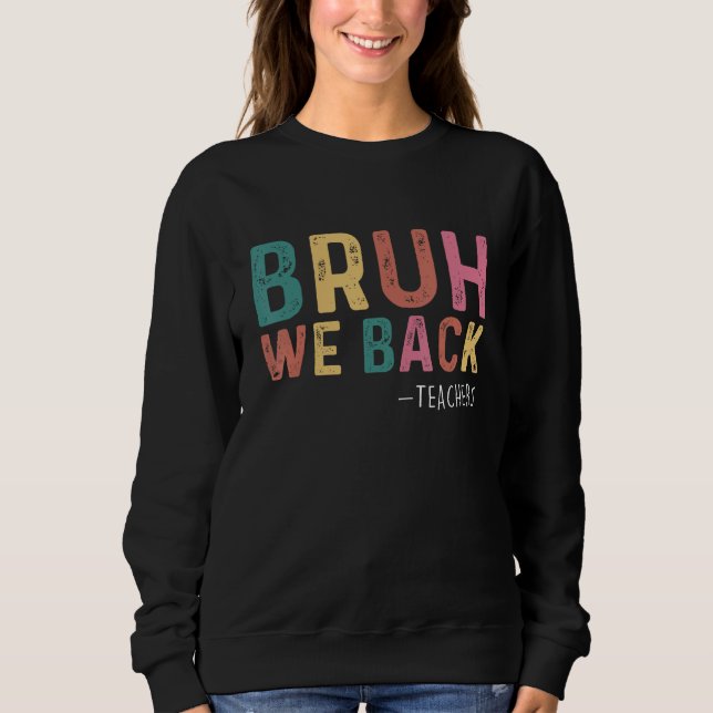 Sudadera Cute Bruh We Back Teachers Kids  Back To School 1 (Anverso)