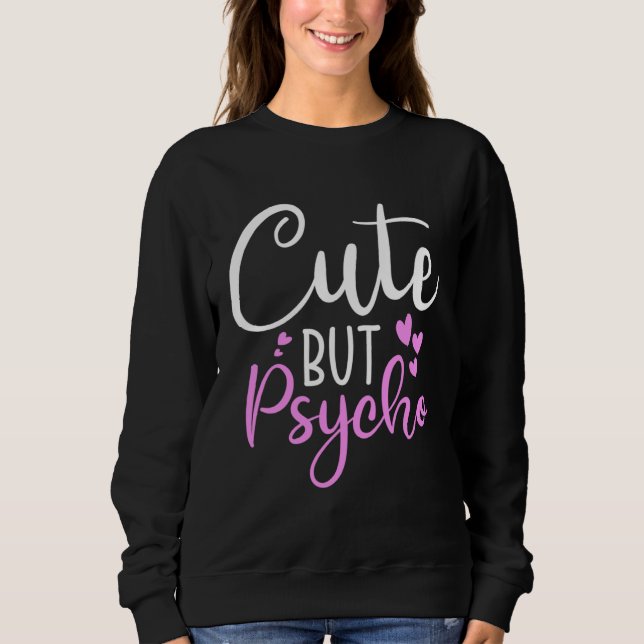 Sudadera Cute But Psycho  Sassy Snarky Womens Girls (Anverso)