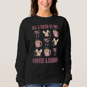 Sudadera Cute Coquette todo lo que necesito es CAFÉ y JERBO