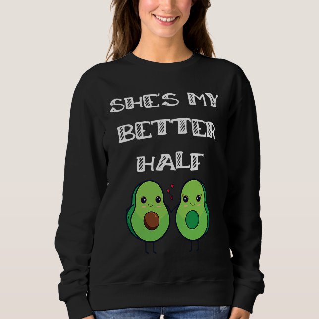 Sudadera Cute Couples Matching She's My Better Half Avocado (Anverso)