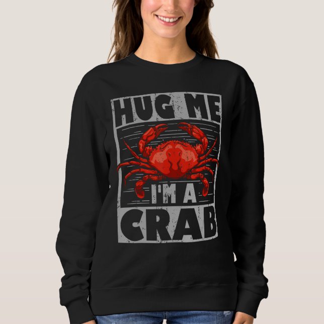 Sudadera Cute Crab Says Hug Me I´m A Crab  Crab  And Crab (Anverso)