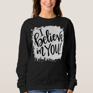 Sudadera Cute Creo En Tu Día De Prueba De Maestros