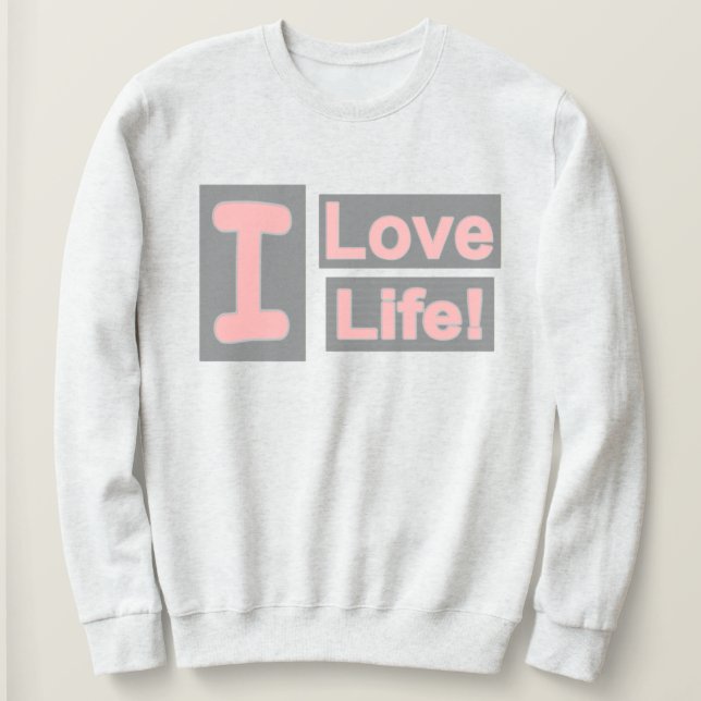Sudadera Cute Expression Design "Love Life". ¡Hazte con una (Anverso del diseño)