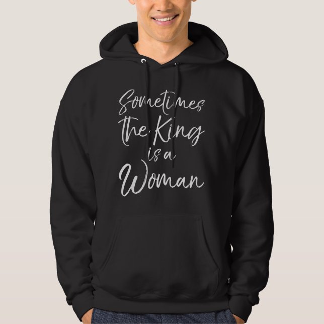 Sudadera Cute Feminist Quote for Women Sometimes the King i (Anverso)