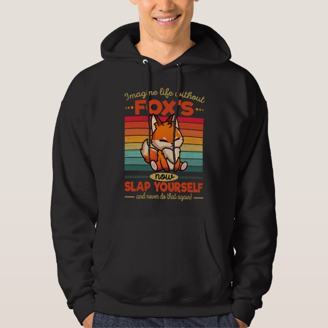 Sudadera Cute Fox Imagine Life Without Fox s (Anverso)