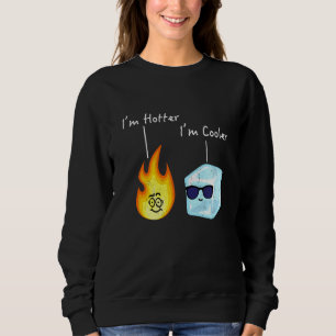 Sudadera Cute juego de palabras de hielo Fuego Llama Estoy