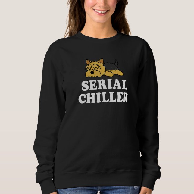 Sudadera Cute Lazy Yorkshire Terrier Dog Pun Serial Chiller (Anverso)
