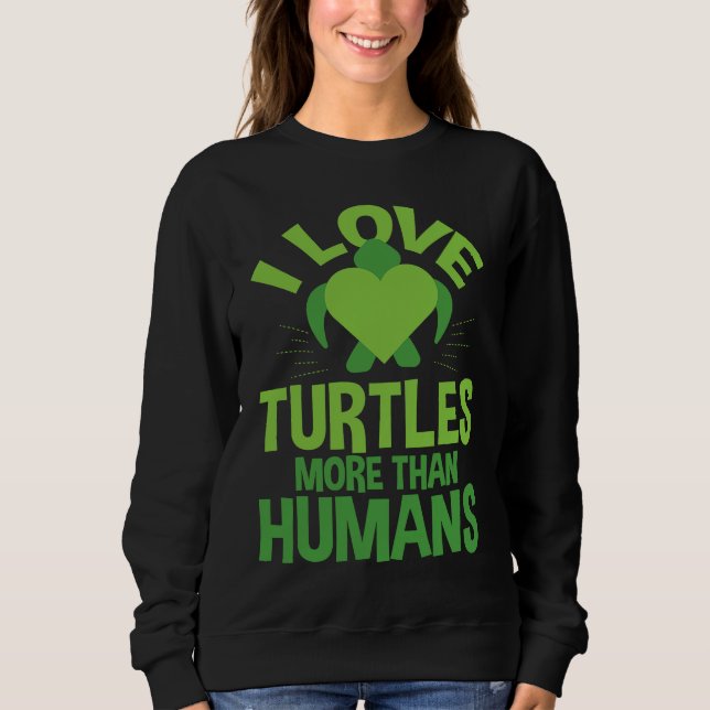 Sudadera Cute Love Turtles More Than Humans Turtle Nature (Anverso)