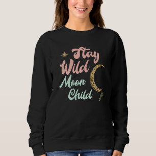 Sudadera Cute Moon Child Quote Stay Wild Witch