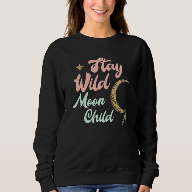 Sudadera Cute Moon Child Quote Stay Wild Witch (Anverso)