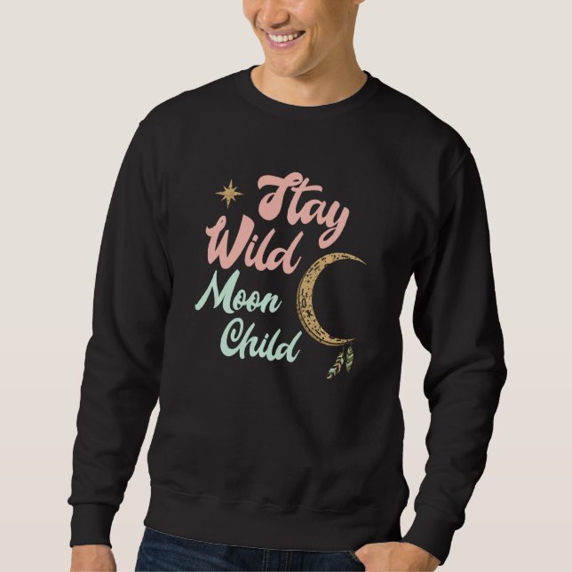 Sudadera Cute Moon Child Quote Stay Wild Witch (Anverso)