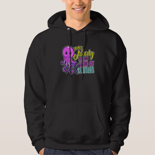 Sudadera Cute Octopus I'm Not Needy I'm Just Good At Cuddle (Anverso)