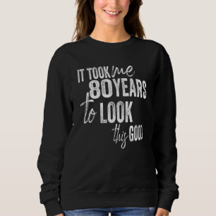 Sudadera Cute Sarcástico Diciendo Que Me Tomó 80 Años Mirar