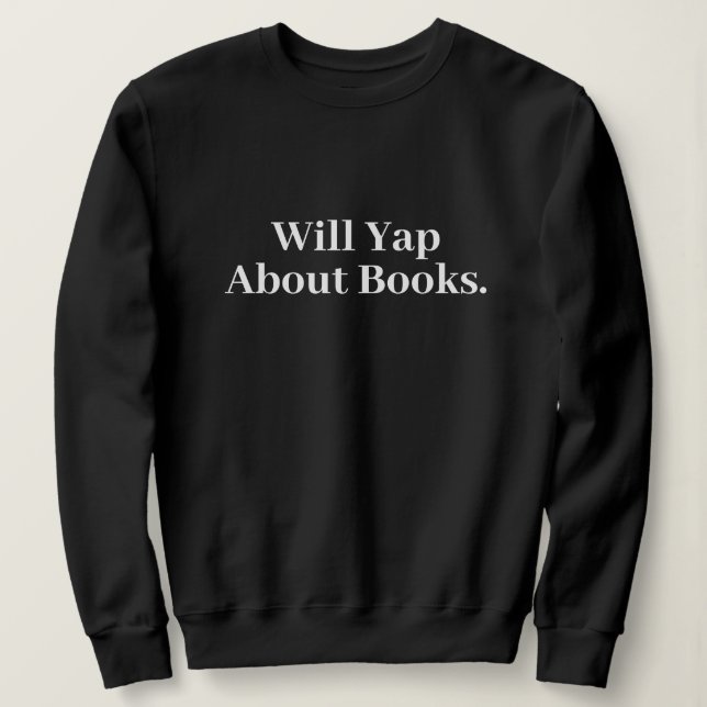 Sudadera Cute Stylish Modern Funny Will Yap About books (Anverso del diseño)