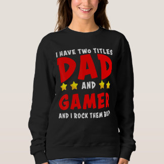 Sudadera Cute, Tengo Dos Títulos, Papá Y Gamer, Y Yo Rocío
