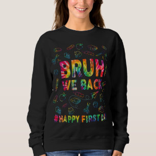 Sudadera Cute Tie Dey Bruh Respaldamos Feliz Primer Día Del