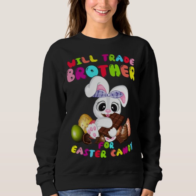 Sudadera Cute Will Trade Brother For Easter Candy Easter Da (Anverso)