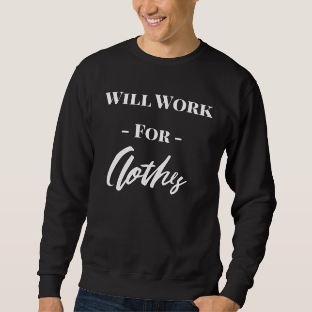 Sudadera Cute Will Work For Clothes (Anverso)
