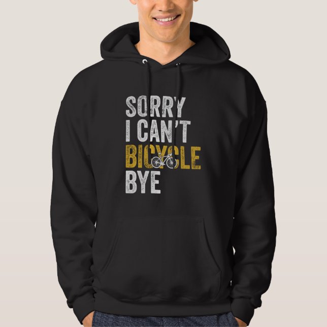 Sudadera Cycling  Bike Sorry I Can t Bicycle Bye (Anverso)