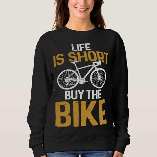 Sudadera Cycling  Life Is Short Buy The Bike Bicycle Rider (Anverso)