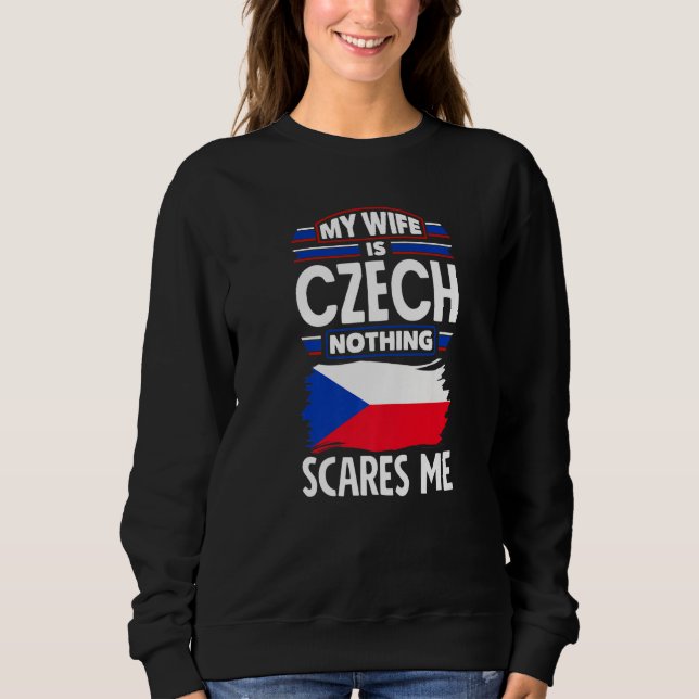 Sudadera Czech Republic Czech Flag My Wife Is Czech Nothing (Anverso)