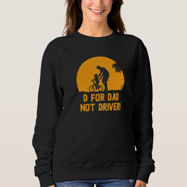Sudadera D For Dad Not Driver  Daddy Humor Father Sarcastic (Anverso)