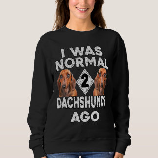 Sudadera Dachshund - Era Normal Hace 2 Daschunds