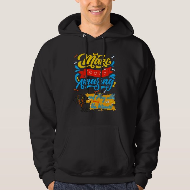 Sudadera Dachshund Funny Mascota Wiener Dog Cute Make Today (Anverso)