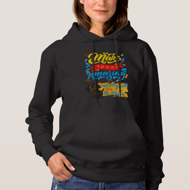 Sudadera Dachshund Funny Mascota Wiener Dog Cute Make Today (Anverso)