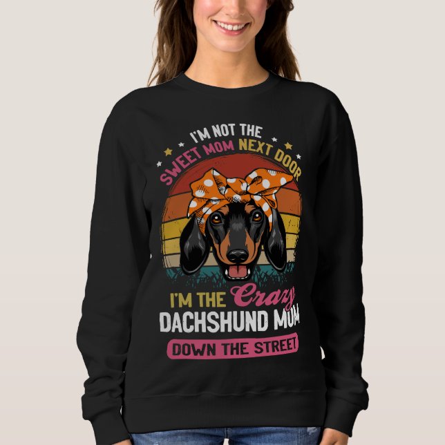 Sudadera Dachshund I M Not The Sweet Mom Next Door I M The  (Anverso)