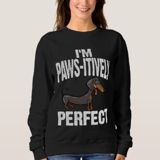 Sudadera Dachshund I m Paws Itively Perfect