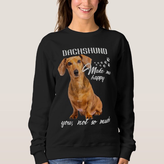 Sudadera Dachshund Make Me Happy You Not So Much Dog Lover (Anverso)