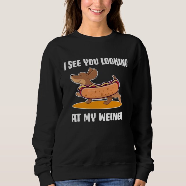 Sudadera Dachshund Owner I See You Looking at My Weiner (Anverso)