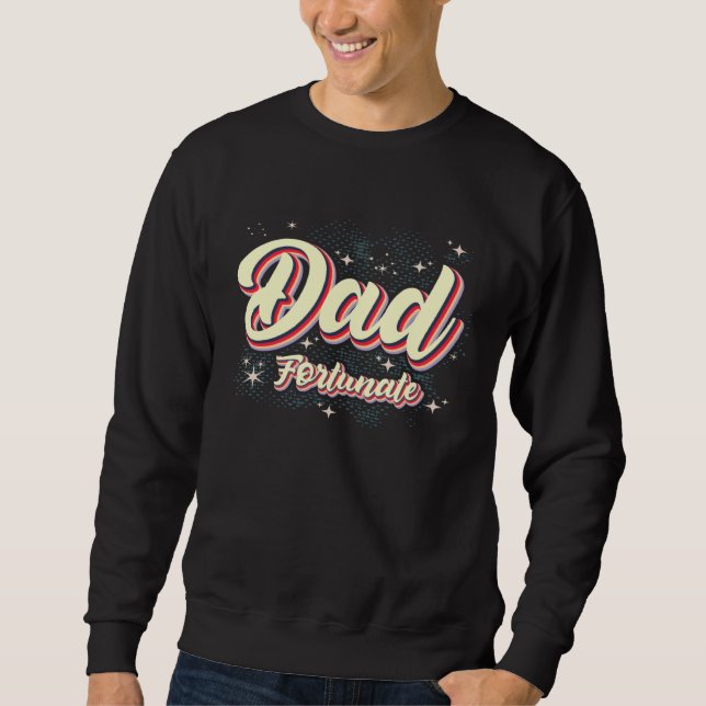 Sudadera Dad Fortunate Awesome Fathers Day Fortunate Dad (Anverso)