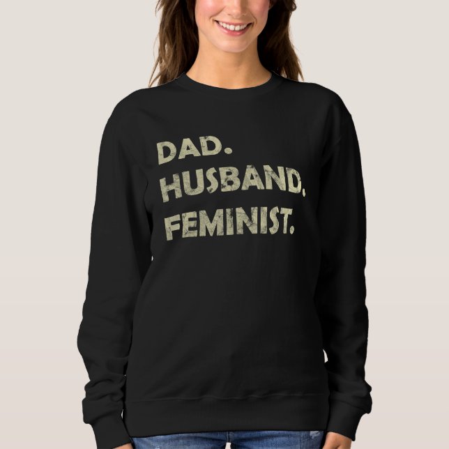 Sudadera Dad Husband Feminist Father s Day (Anverso)