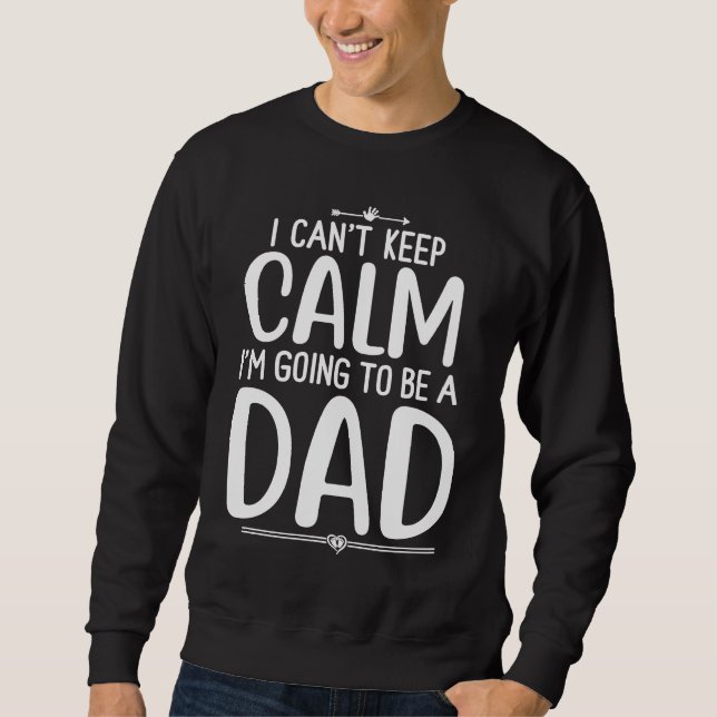 Sudadera Dad I canu2019t keep calm I'm going to be a Daddy  (Anverso)
