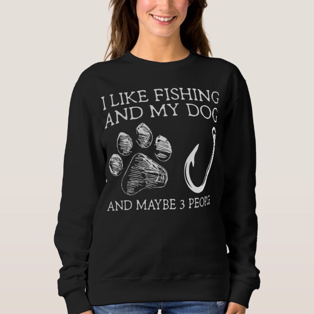 Sudadera Dad I Like Fishing My Dog and Maybe 3 People (Anverso)