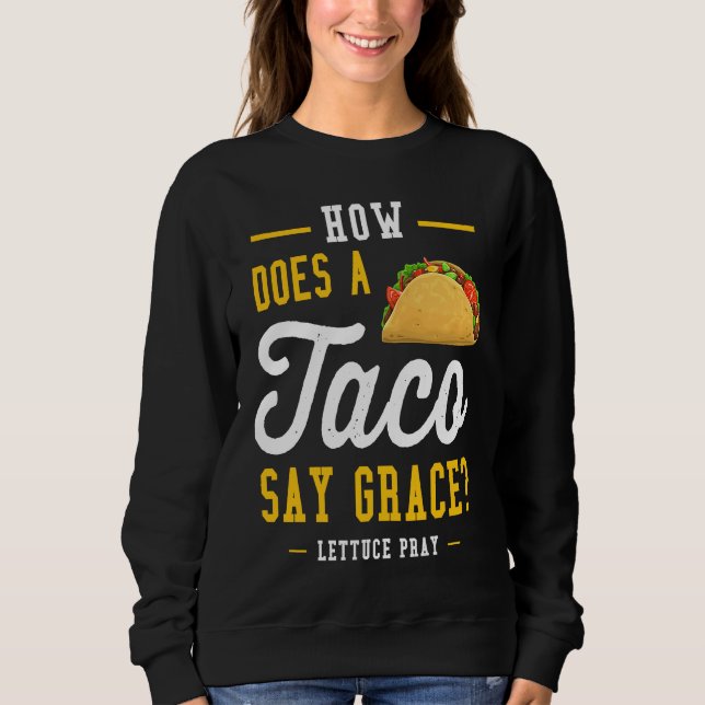 Sudadera Dad joke how does a taco say grace (Anverso)