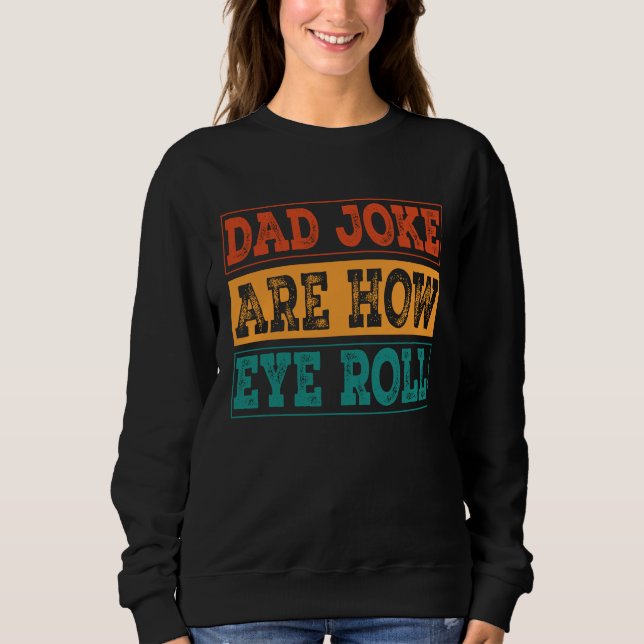 Sudadera Dad Jokes Are How Eye Roll  Dad Joke Pun (Anverso)