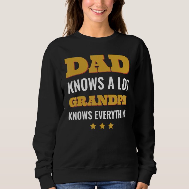 Sudadera Dad Knows a Lot but Grandpa Knows Everything Fathe (Anverso)