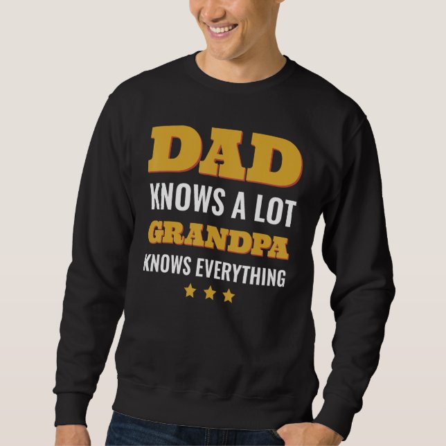 Sudadera Dad Knows a Lot but Grandpa Knows Everything Fathe (Anverso)