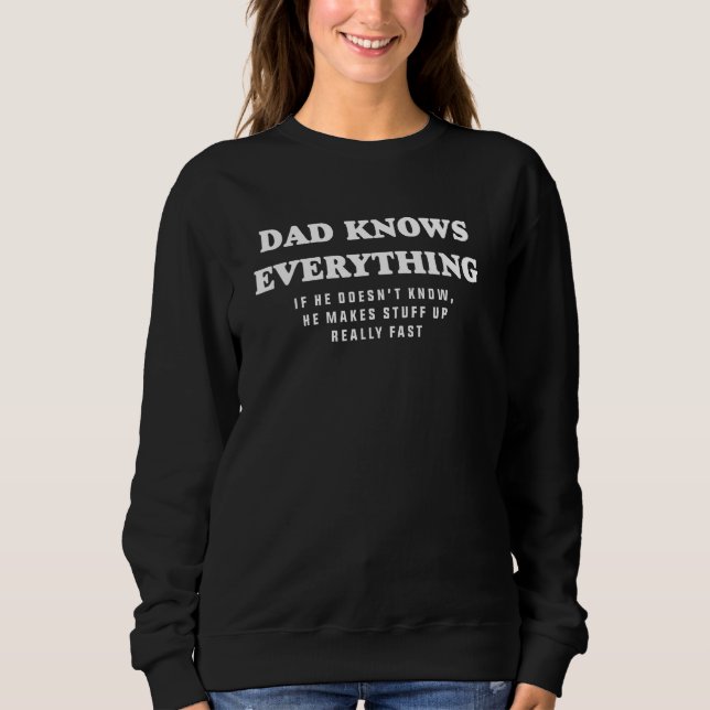Sudadera Dad Knows Everything Makes Stuff Up Really Fast Fa (Anverso)